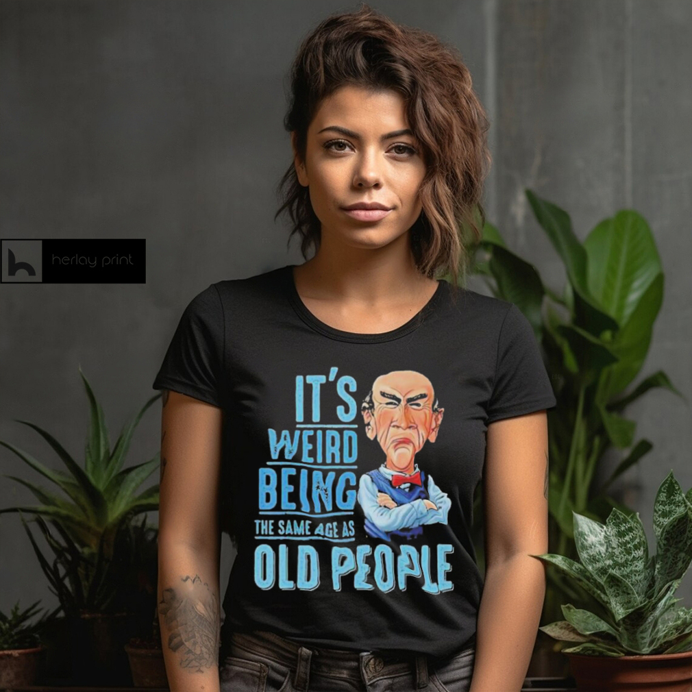 Jeff Dunham It’s Weird Being The Same Age As Old People Shirt