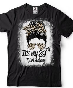 89 Years Old Messy Bun Leopard It's My 89th Birthday T Shirt