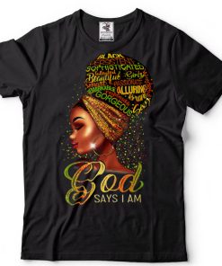 Black Girl Queen God Says I Am Melanin History Month Pride T Shirt