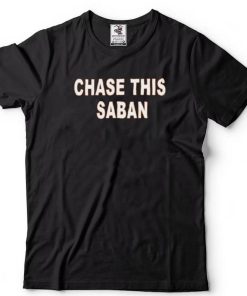 Chase This Saban T Shirt