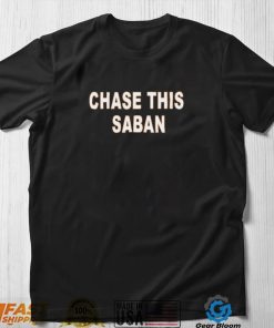 Chase This Saban T Shirt
