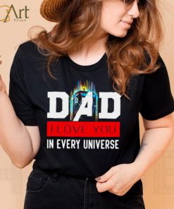 Dad I love you in every universe shirt
