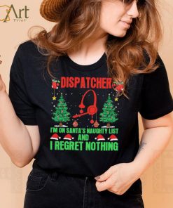 Dispatcher I’m No Santa’s Naughty List And I Regret Nothing Shirt
