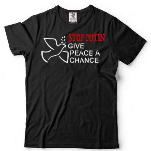 Dove Stop Putin Give Peace A Change Stop War RussiaUkraine Shirt