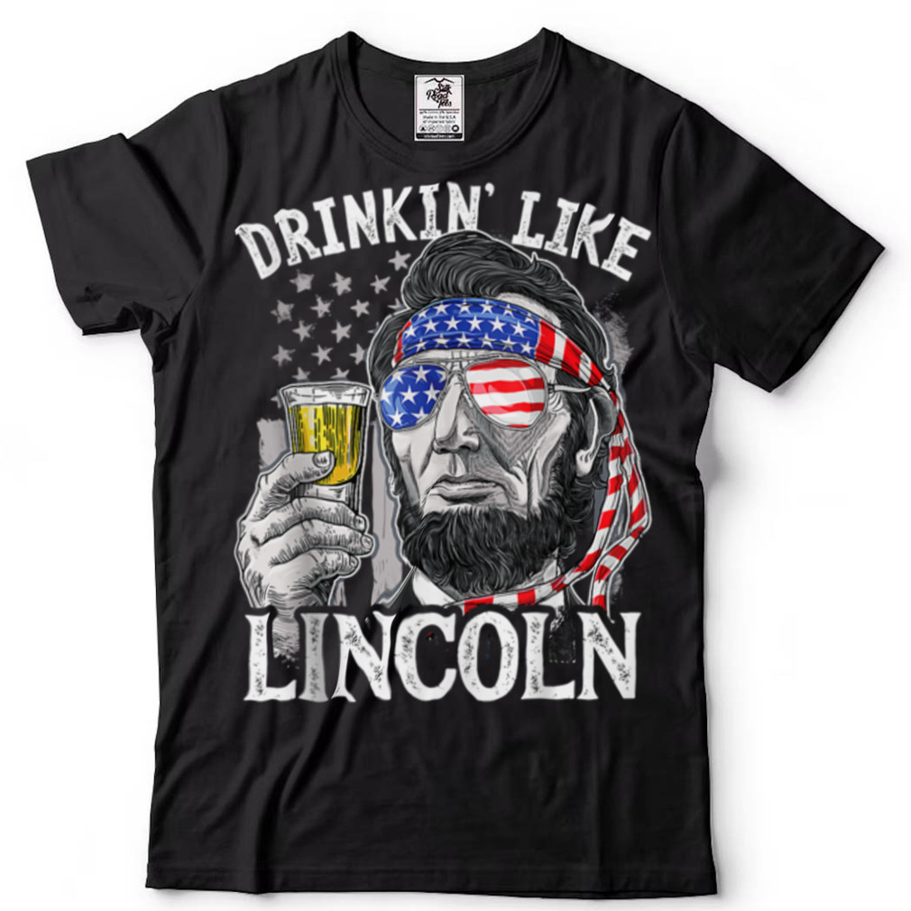 Drinking Like Lincoln 4th of July Men Abraham Merica Flag T Shirt