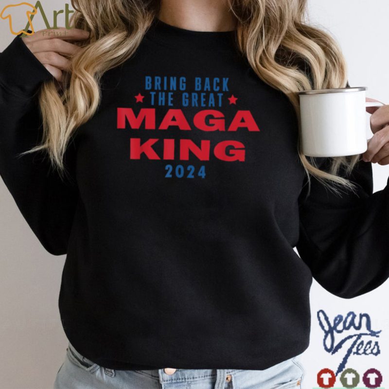 Bring Back The Great Maga King 2024 Funny Trump Patriotic T Shirt B0B186Y3B1