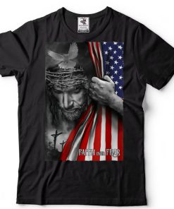 Faith over Fear Cross over Jesus American Flag Religious T Shirt