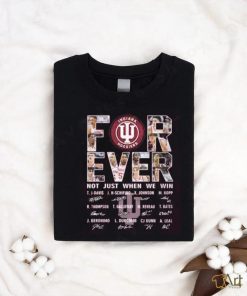 For Ever Indiana Hoosiers Not Just When We Win Signature T Shirt