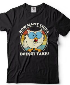 Funny Owl How Many Licks Does It Take T Shirt