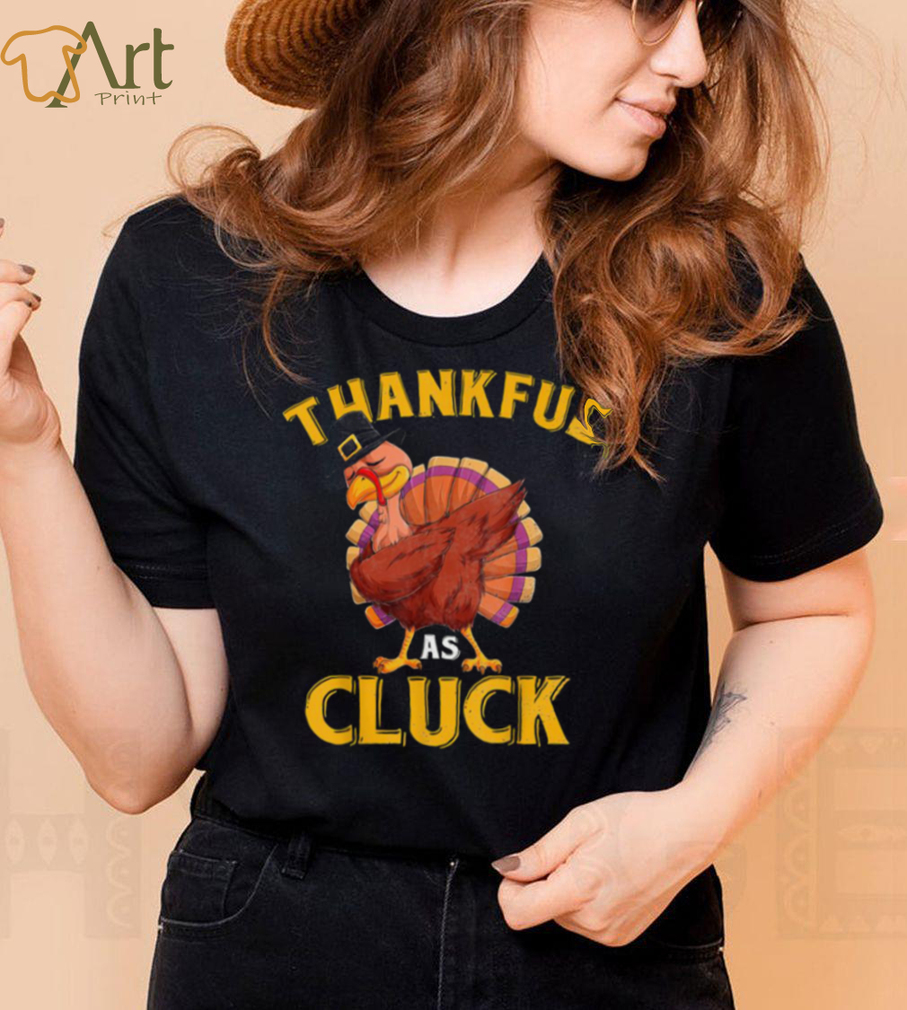 Funny Turkey Thankful As Cluck Unisex Sweatshirt