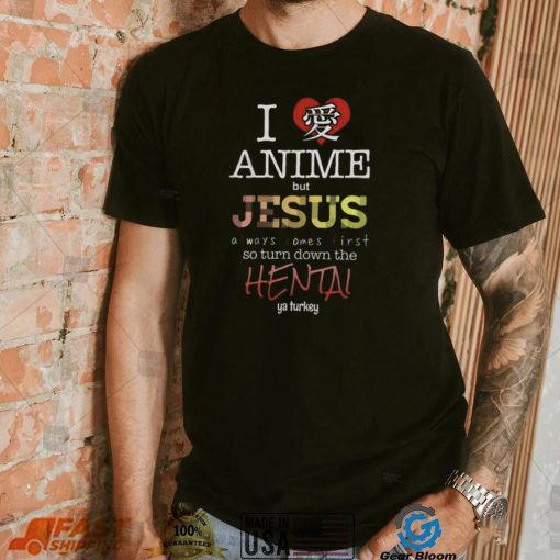 I Love Anime But Jesus Always Comes First T Shirt