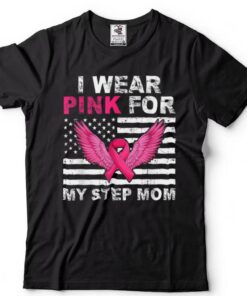 I Wear Pink For My Step Mom Pink Ribbon Breast Cancer Us T Shirt