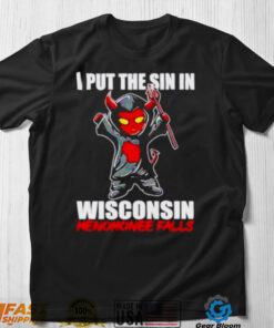 I put the sin in wisconsin menomonee falls shirt