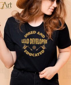Inked and educated Lead Developer Shirt