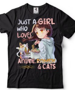 Just A Girl Who Loves Anime Cats and Ramen Japanese Noodles T Shirt