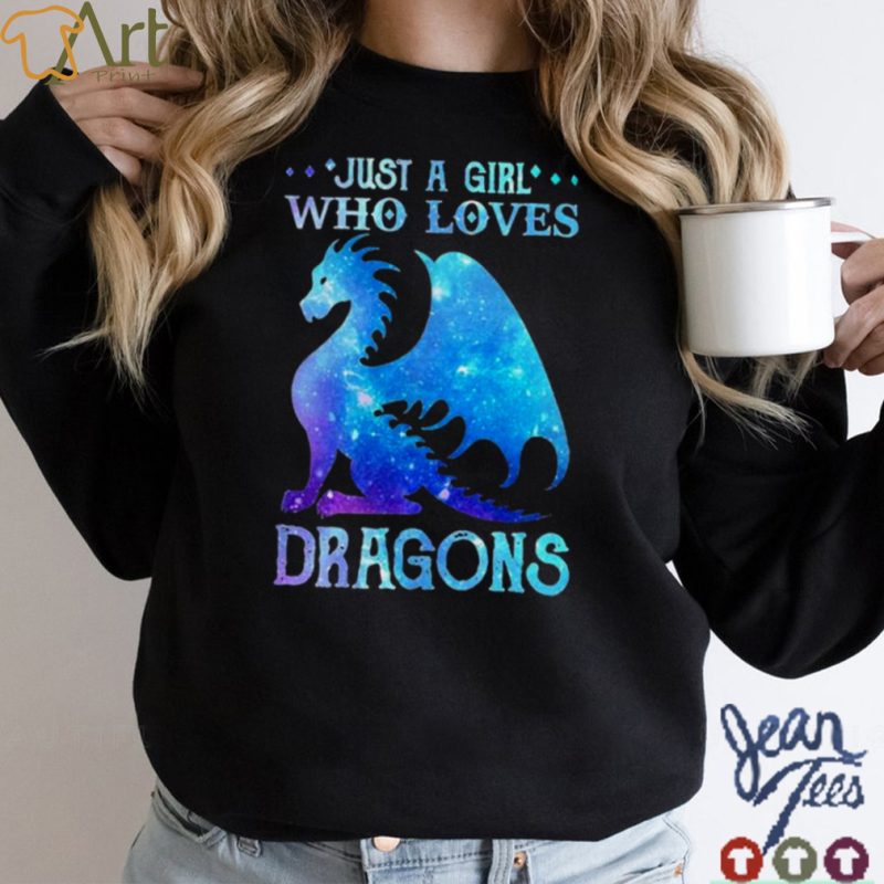 Just a girl who loves Dragons shirt