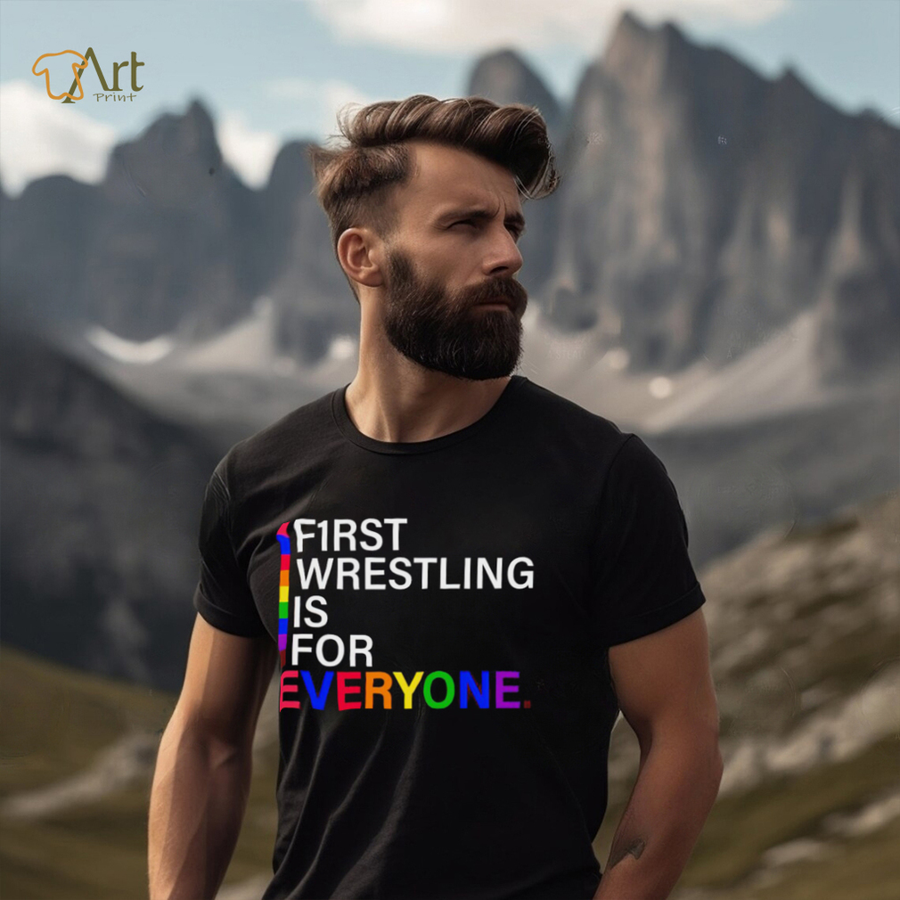 LGBT F1rst Wrestling is for everyone shirt