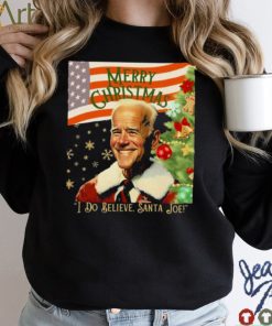 Merry Christmas I Do Believe Santa Joe Biden Shirt