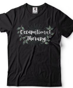 Nature OTA Therapist OT Exercise Leaves Occupational Therapy T Shirt