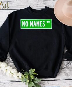 No mames way shirt