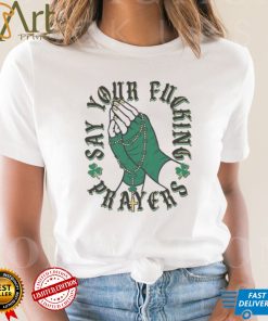 Notre Dame Fighting Irish Say Your Fucking Prayers Shirt