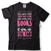 Official Once Upon A Time There Was A Girl Who Really Loved Books Shirt