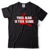 Official Their blood is your hands shirt hoodie, sweater shirt