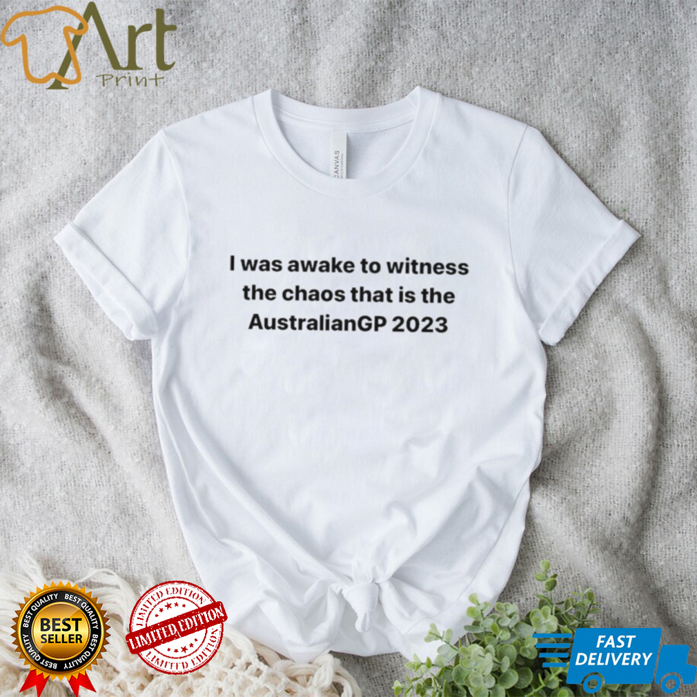 Official i was awake to witness the chaos that is the Australian gp 2023 shirt