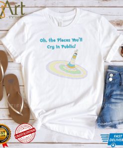 Oh the Places you’ll cry in public colorful shirt