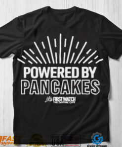 Powered By Pancakes First Watch The Day Time Cafe Shirt
