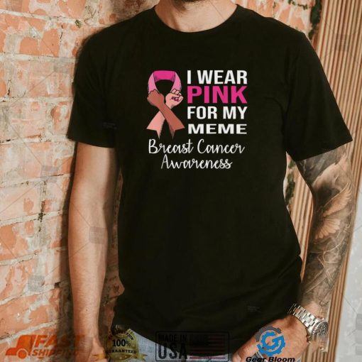 I Wear Pink for My Meme Breast Cancer Awareness Apparel T Shirt