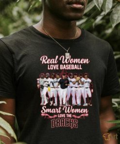 Real Women Love Baseball Smart Women Love The Dbacks T Shirt