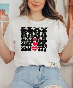 Sexy Mama Extra Super Slutty Omighty T Shirt
