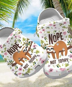 Sloth Nope Not Today Rubber Comfy Footwear Personalized Clogs