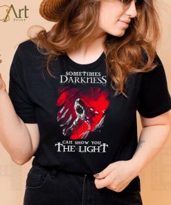 Sometimes Darkness Can Show You The Light Disturbed shirt