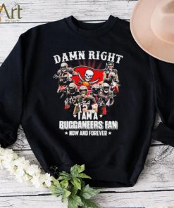 Tampa Bay Damn Right I Am A Buccaneers Fan Now And Forever Shirt