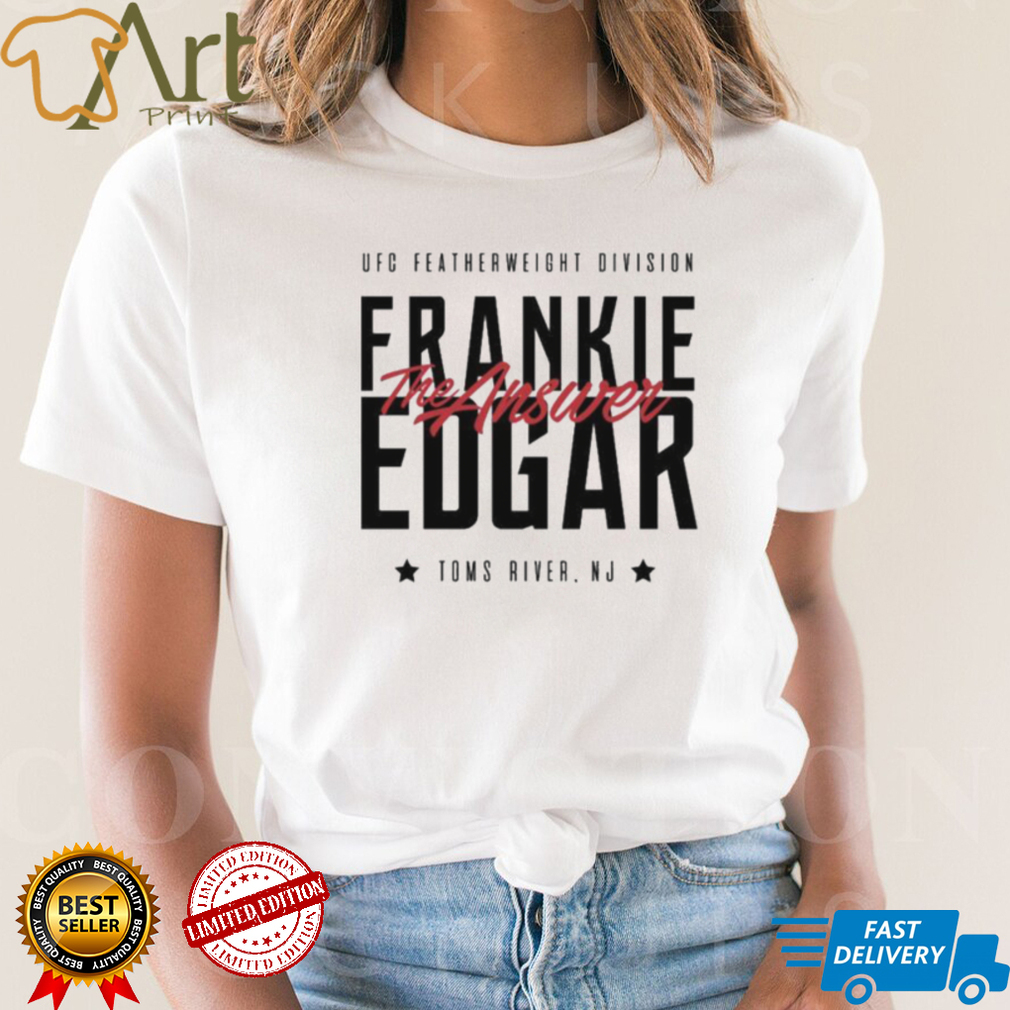 The Answer Toms River New Jersey Frankie Edgar Ufc Shirt