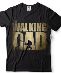 The Walking Dad Father Day T Shirt