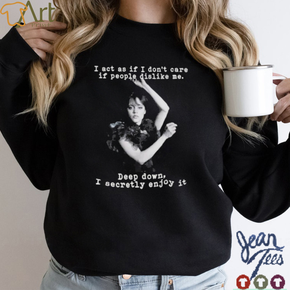 Wednesday Addams I Act As If I Don’t Care If People Dislike Me Shirt