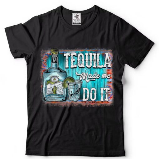 Western Mom New Mexico Mexican Serape Tequila made me do it T Shirt tee