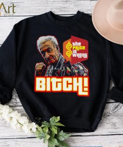 The Price Is Wrong Bitch Happy Gilmore Bob Barker Shirt