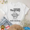 cow tagging things way before it was cool shirt