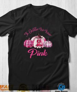In October We Wear Pink Pumpkin Halloween Breast Cancer Awareness T Shirt