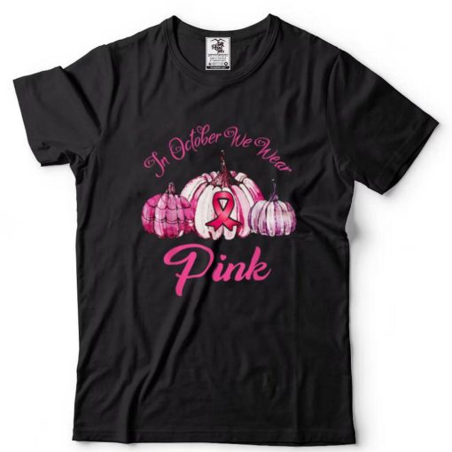 In October We Wear Pink Pumpkin Halloween Breast Cancer Awareness T Shirt