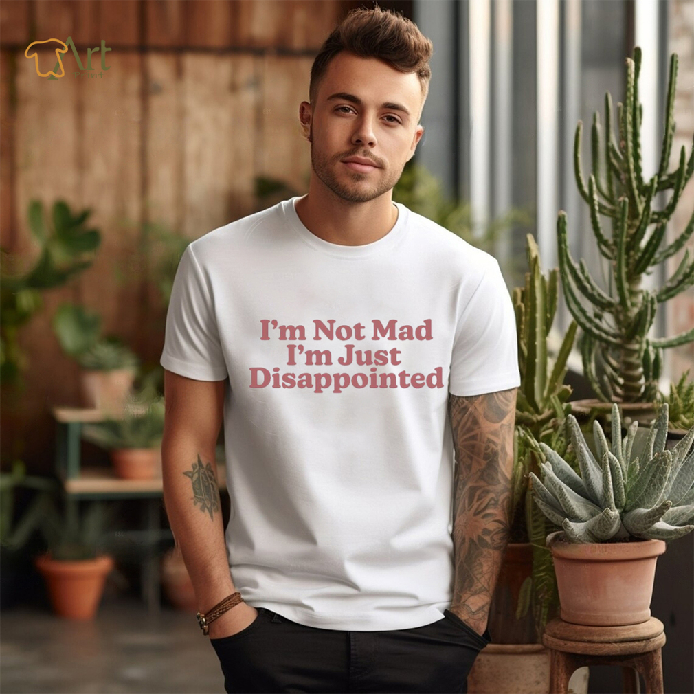 im not mad im just disappointed 2023 shirt shirt trang