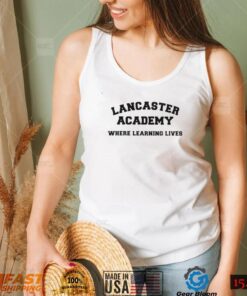 lancaster academy where learning lives shirt shirt