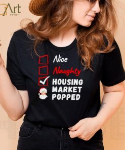 nice naughty housing market popped Christmas checklist shirt