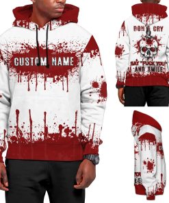 Don't Cry Say Fuck You And Smile Bloody Horror Scary Skull Skeleton Custom Name 3D All Over Print Hoodie Shirt
