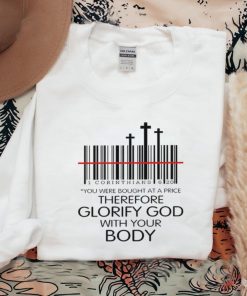 1 corinthians 6 20 you were bought at a price therefore glorify god with your body shirt
