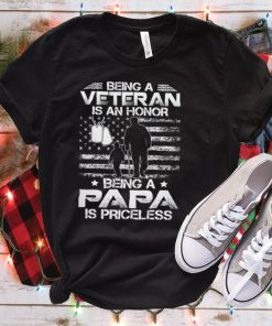 Being a Veteran is an honor Being a Papa is Priceless T shirt